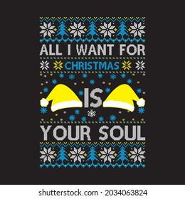 all i want for christmas is your soul t shirt design, vector file.