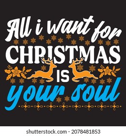 All i want for Christmas is your soul, t-shirt design vector file.