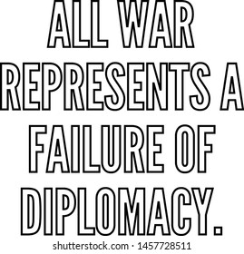 All war represents a failure of diplomacy, outlined text art