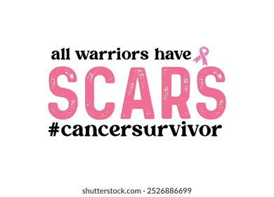 All warriors have SCARS, Breast Cancer Quote Typography T shirt design