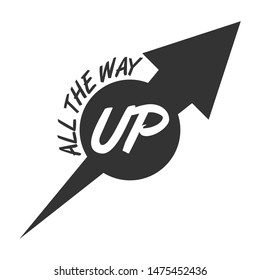 ALL THE WAY UP Text With Black Arrow Icon Success Motivation Sign Illustration