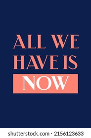 all we have is now poster with blue background