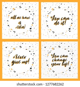 All we have is now  You can do it  Never give up  You can change your life  Lettering card and inspiring phrase  Vector poster and motivation phrase   decor elements 