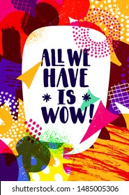 All We Have Is WOW! Inspiring Typography Creative Motivation Quote Poster Template.  Vector Banner Design Illustration Concept On Grunge Textured Rough Background