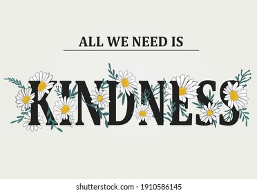 all we need is kindness positivity super power butterflies and daisies positive quote flower design margarita 
mariposa
stationery,mug,t shirt,phone case fashion slogan  style spring summer sticker 