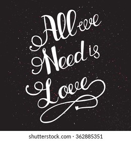 All we need is love with hand lettering.