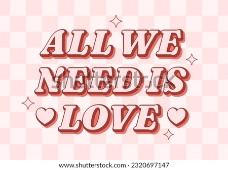 All we need is love positive phrase in retro 70s style on checkered background. Message for Valentines day. Vector illustration