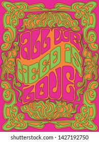 All we need is love, Psychedelic Art Poster Vintage Decor and Colors, Hippie  style from the 1960s, 1970s