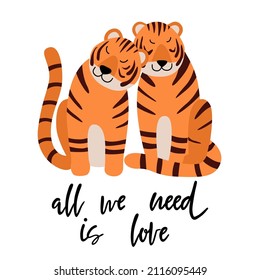 All we need is love quote. Cute tigers in love. Couple of romantic animals. Happy Valentine's day postcard. Hand drawn symbol of love, dating and marriage. Vector illustration in flat cartoon style.