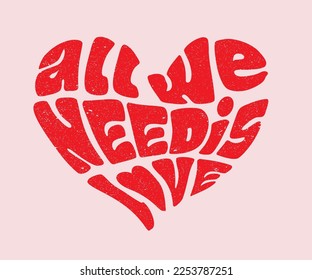 All we need is love slogan for any print