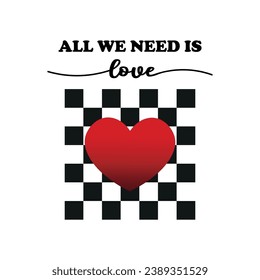 All we need is love slogan with cute heart, vector design