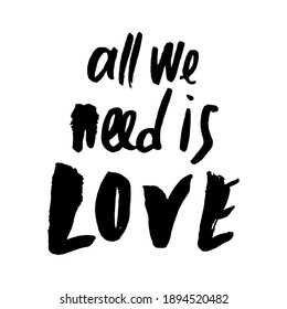 All we need is love vector valentine`s day callygraphy print