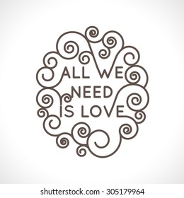 All we need is love - vector geometric inscription  in trendy mono line style - art deco.