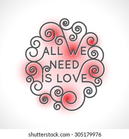 All we need is love - vector geometric inscription  in trendy mono line style - art deco.
