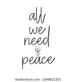 all we need is peace text on white background.