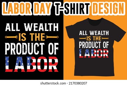 All Wealth Is The Product Of Labor t shirt, Happy Labor Day Shirt, Labor Day T-shirt, Laborer Shirt, Labor Day Gift, Laborer Outfit,