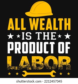 All wealth is the product of labor t-shirt design