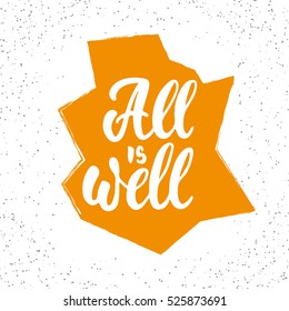 All is well - hand drawn lettering phrase isolated on the white and orange shape grunge background. Fun brush ink inscription for photo overlays, greeting card or t-shirt print, poster design