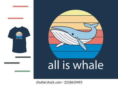 All is whale t shirt design