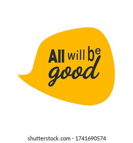 All will be good. Eps10 vector stock illustration