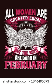 All women are created equal but the best are born in February - Print ready vector file for t-shirt, sticker, label, mug, banner, poster