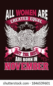 All women are created equal but the best are born in November - Print ready vector file for t-shirt, sticker, label, mug, banner, poster