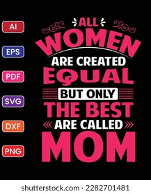 ALLE FRAUEN WERDEN GLEICH GESCHAFFEN, ABER NUR DIE BESTEN WERDEN ALS MOM GENANNT