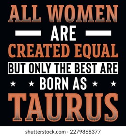 All women are Taurus typography tshirt design