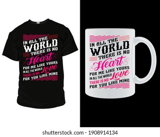 In all the world there is no heart for me like yours in all the world there is no love for you like mine T-shirt and mug design vector file. valentine's day gift for lovers. Gift for the couple.