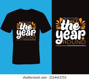 All the year round, Typography T-shirt Design, style