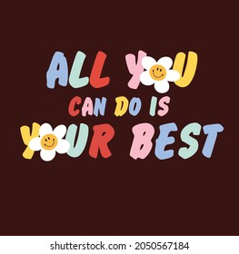 all you can do is your best. slogan. slogan daisy