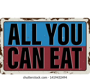 all you can eat. grunge vintage all you can eat rusty plaque. all you can eat stamp.