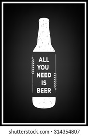 All you need is beer - Quote Typographical Background. Vintage craft beer brewery emblem, label, design element. Vector typography EPS8 illustration with grunge effect. 