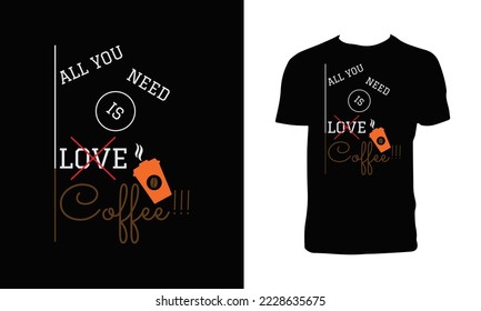 All you need is coffee funny t shirt design.