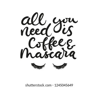 All you need is coffee and mascara inspirational lettering card with doodles. Vector illustration