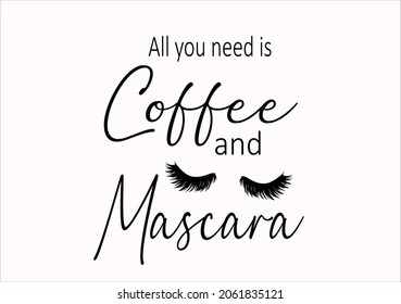 All you need is coffee and mascara