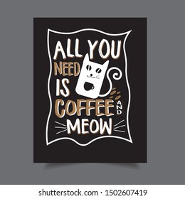 All you need is coffee and meow t-shirt vector t-shirt poster.cat & coffee shirt design.