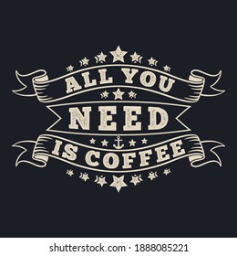 All You Need Is Coffee. Unique and Trendy Poster Design.