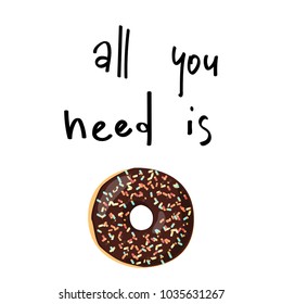 All you need is donut. Cute cartoon poster. Vector illustration.