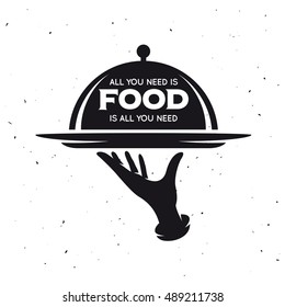 All you need is food lettering poster. Cooking quote typography. Kitchen related vector vintage illustration.