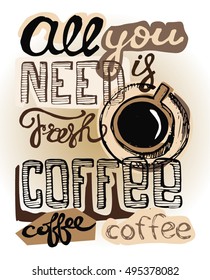 All you need is fresh coffee. Coffee collection - hand drawn illustration. Vector illustration.