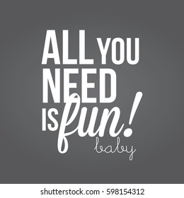 All you need is fun type