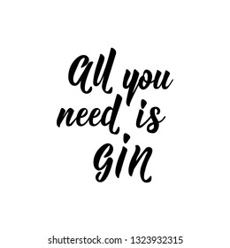 All you need is gin. Lettering. Inspirational and funny quotes. Can be used for prints bags, t-shirts, home decor, posters, cards.