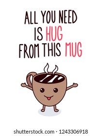 All you need is hug from this mug. Cute Text Poster Illustration