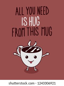 All you need is hug from this mug. Cute Text Poster Illustration