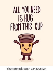 All you need is hug from this cup. Cute Text Poster Illustration