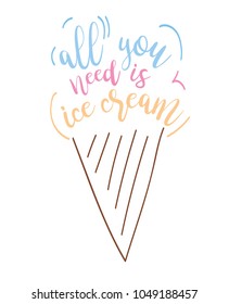 All you need is ice cream. Quotes handwriting in ice cream form. Vector elements for labels, logos, badges, stickers or icons. Ice cream typographic for logo, poster e