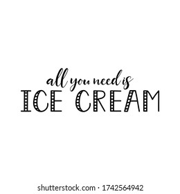 211 All you need is ice cream Images, Stock Photos & Vectors | Shutterstock