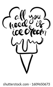 All you need is an IceCream. Hand lettering grunge card with textured handcrafted doodle letters in retro style. Hand-drawn vintage vector typography illustration