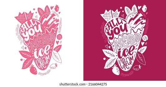 All you need is ice-cream. Inspiration cute hand drawn lettering postcard. Lettering art poster, t-shirt design.